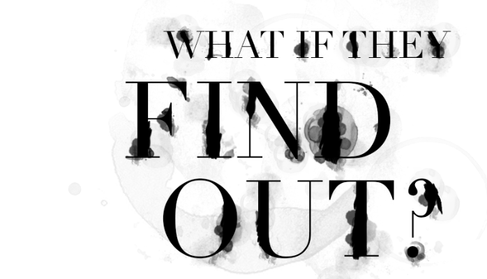 What if they find out?
